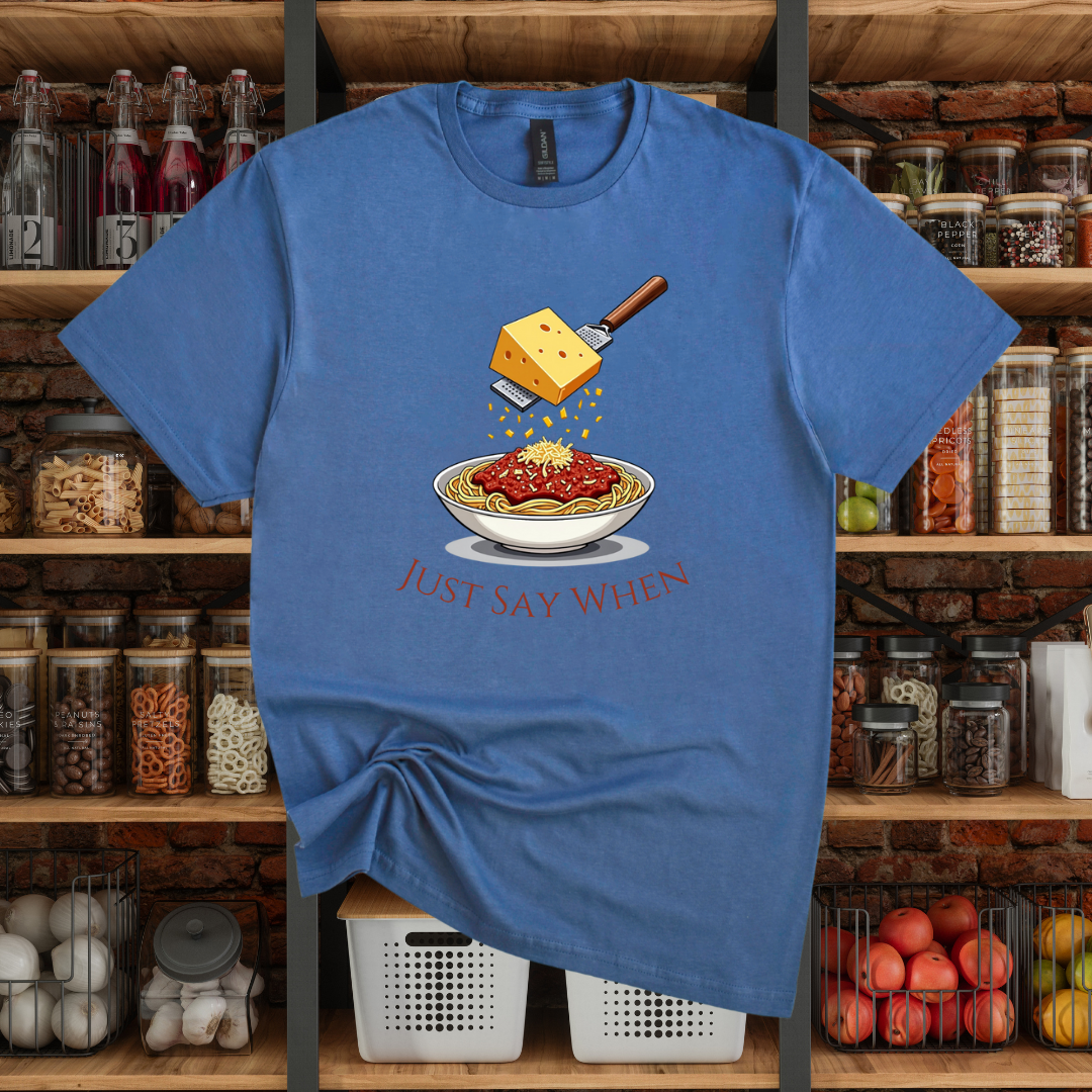 Just Say When T-Shirt