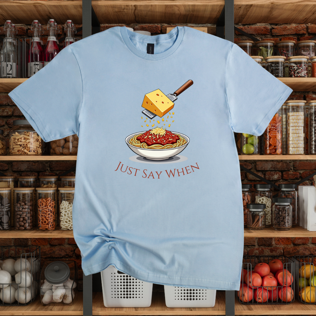 Just Say When T-Shirt