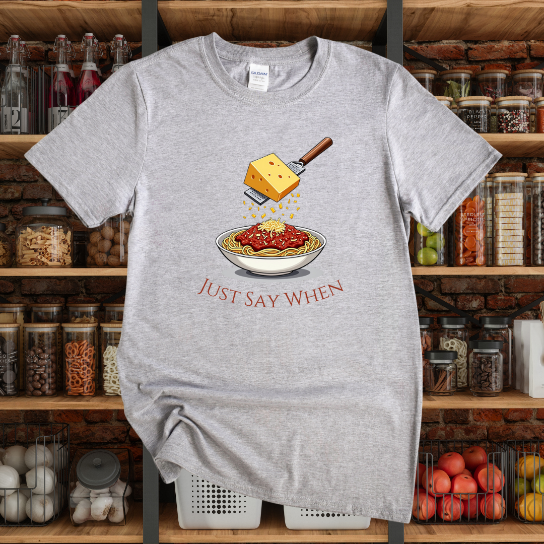 Just Say When T-Shirt