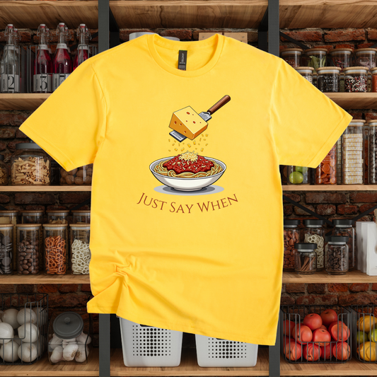 Just Say When T-Shirt